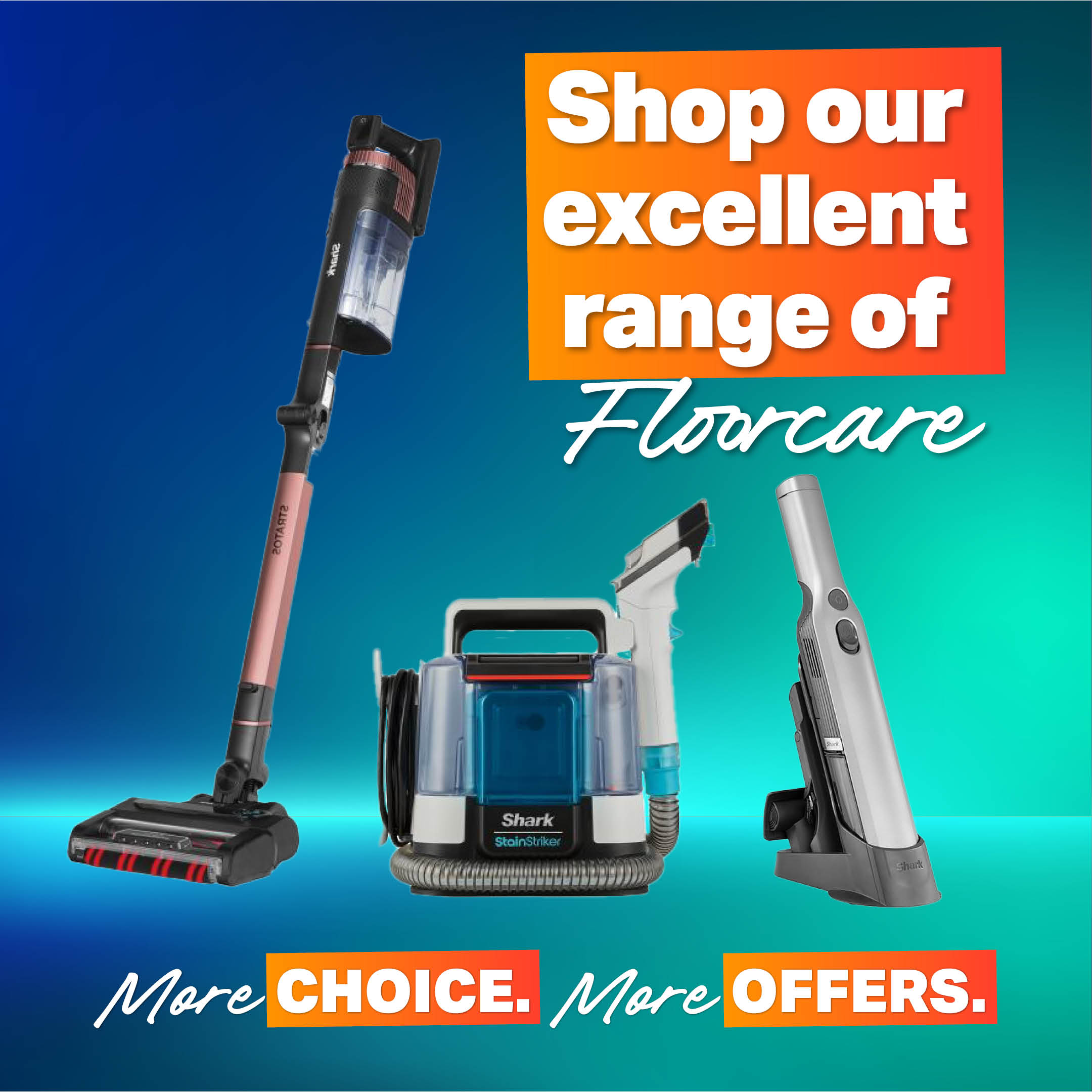 Floorcare | More Choice. More Offers.